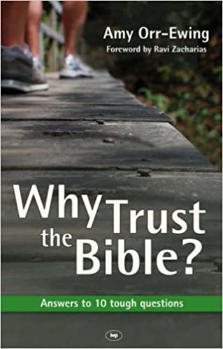 Why Trust The Bible? PB - Amy Orr-Ewing